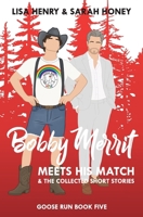 Bobby Merritt Meets his Match & The Collected Short Stories (Goose Run) B0HG1M98V1 Book Cover