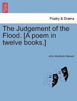 The Judgement of the Flood. [A poem in twelve books.] 1241118752 Book Cover