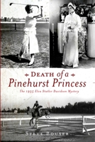 Death of a Pinehurst Princess: The 1935 Elva Statler Davidson Mystery (True Crime) 159629180X Book Cover