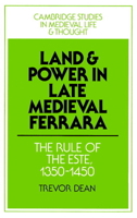 Land and Power in Late Medieval Ferrara: The Rule of the Este, 1350-1450 0521521866 Book Cover