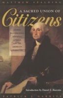 A Sacred Union of Citizens: George Washington's Farewell Address and the American Character 0847682625 Book Cover