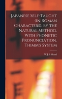 Japanese Self-taught (in Roman Characters). By the Natural Method. With Phonetic Pronunciation. Thimm's System 1019221402 Book Cover