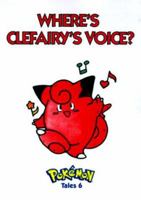 Pokemon Tales, Volume 6: Where's Clefairy's Voice? (Pokémon Tales) 1569314195 Book Cover