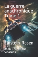 La guerre anachronique Tome 1: Einstein-Rosen B09CGHM3Z3 Book Cover