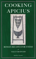 Cooking Apicius: Roman Recipes for Today 1903018447 Book Cover