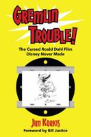 Gremlin Trouble!: The Cursed Roald Dahl Film Disney Never Made 1683900502 Book Cover
