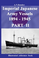 Imperial Japanese Army Vessels 1894 - 1945 PART II B086Y6MM3S Book Cover