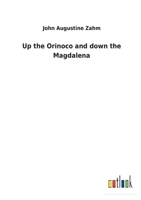 Up the Orinoco and Down the Magdalena 1019266953 Book Cover