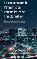 La gouvernance de l'information comme levier de transformation: Des stratégies solides, des actions concrètes, des résultats mesurables. 2982394006 Book Cover