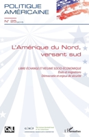 L'Amérique du Nord, versant sud: Libre-échange et régime socio-économique Etats et migrations, Démocratie et enjeux de sécurité Etats et migrations, ... (Revue Politique Americaine) (French Edition) 2343065411 Book Cover