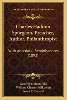 Charles Haddon Spurgeon, Preacher, Author, and Philanthropist [microform]: With Anecdotal Reminiscences 1120703921 Book Cover