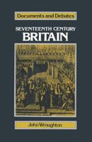 Seventeenth-century Britain (Documents & Debates) 0333245725 Book Cover