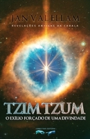 Tzimtzum: O Exílio Forçado de um Divindade: Revelações Antigas da Cabala 6586157080 Book Cover