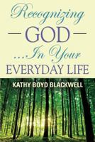 Recognizing God...in Your Everyday Life 1634914538 Book Cover
