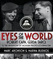 Eyes of the World: Robert Capa, Gerda Taro, and the Invention of Modern Photojournalism 0805098356 Book Cover