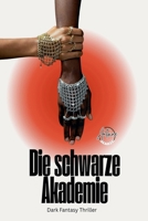 Die schwarze Akademie. Ein Thornwood-Thriller wo die Toten flüstern. Dark Fantasy Thriller, Verbotene Magie. Tödliches Erbe. (German Edition) B0GSVT22XP Book Cover