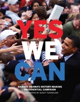 Yes We Can: Barack Obama's History-Making Presidential Campaign 1576875040 Book Cover