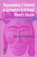 Representations of Femininity in Contemporary South Korean Women's Literature 1906876029 Book Cover