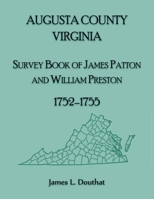 Augusta County, Virginia Survey Book of James Patton and William Preston, 1752-1755 0788427733 Book Cover
