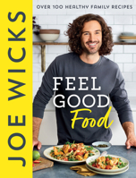 Feel Good Food: Bestselling fitness guru Joe Wicks is back in 2022 with a new cookbook for the whole family full of easy, healthy and budget friendly recipes 0008430381 Book Cover