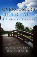 Overcomers Outreach: Bridge to Recovery 0578141337 Book Cover
