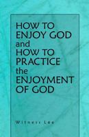 How to Enjoy God and How to Practice the Enjoyment of God 0736330259 Book Cover