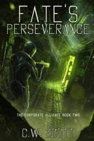 Fate's Perseverance: The Corporate Alliance Book Two 1532985436 Book Cover