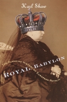 Royal Babylon: The Alarming History of European Royalty 0767907558 Book Cover