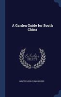 A Garden Guide for South China 1340396211 Book Cover