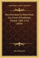 Des Gravures En Bois Dans Les Livres D'Anthoine Verard 1166692574 Book Cover
