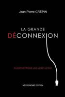 La Grande Deconnexion: Passeport pour une mort active 1500161632 Book Cover