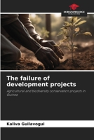 The failure of development projects: Agricultural and biodiversity conservation projects in Guinea 6206199185 Book Cover