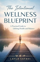 The Intentional Wellness Blueprint B0GS26HW5W Book Cover
