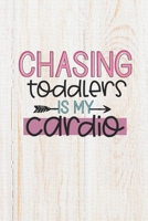 Chasing Toddlers Is My Cardio: 100 Pages Lined Blank Journal Notebook Diary for Moms, Dads, Nannies and Preschool Teachers 1706247443 Book Cover