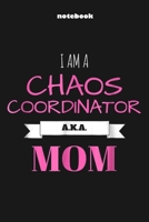 I am a Chaos Coordinator AKA Mom: Professional Chaos Coordinator Blank Lined 6" x 9" Notebook Journal 1659579198 Book Cover