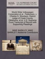World Wide Volkswagen Corporation et al., Petitioners, v. Charles S. Woodson, District Judge of Creek County, Oklahoma, et al. U.S. Supreme Court Transcript of Record with Supporting Pleadings 127070558X Book Cover