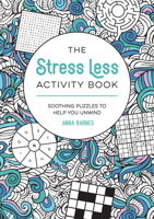 The Stress Less Activity Book: Soothing Puzzles to Help You Unwind 1837995699 Book Cover