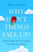 Why Don't Things Fall Up? 1529348161 Book Cover