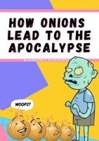 How Onions Lead To The Apocalypse 1008908517 Book Cover