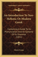 An Introduction to Neo-Hellenic or Modern Greek 1437478379 Book Cover