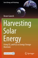Harvesting Solar Energy: Using CO2 and H2O as Energy Storage Materials 9819623200 Book Cover