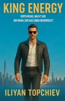 King Energy: Verführung, Macht und der Mann, der das Leben beherrscht (Pickup Artist) (German Edition) B0FRVZRGG7 Book Cover