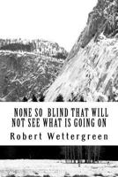 None So Blind: That They Will Not See What's Going On 1721201912 Book Cover