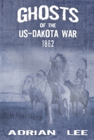 Ghosts of the US-Dakota War 1862 1959770268 Book Cover