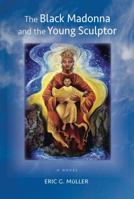 The Black Madonna and the Young Sculptor: Mythic Dimensions of Celtic Chartres 1734017023 Book Cover