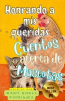 Honrando a mis queridas: Cuentos acerca de mascotas B0BW2B6DN3 Book Cover