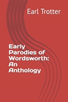 Early Parodies of Wordsworth: An Anthology 1778076505 Book Cover