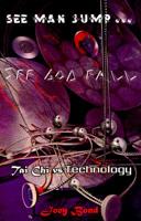 See Man Jump...See God Fall: Tai Chi Vs. Technology 1579010016 Book Cover