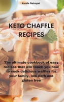 Keto Chaffle Recipes: The ultimate cookbook of easy recipes that will teach you how to cook delicious waffles for your family, low carb and gluten free 1801759537 Book Cover