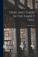Here and There in the Family Tree. 1014933749 Book Cover